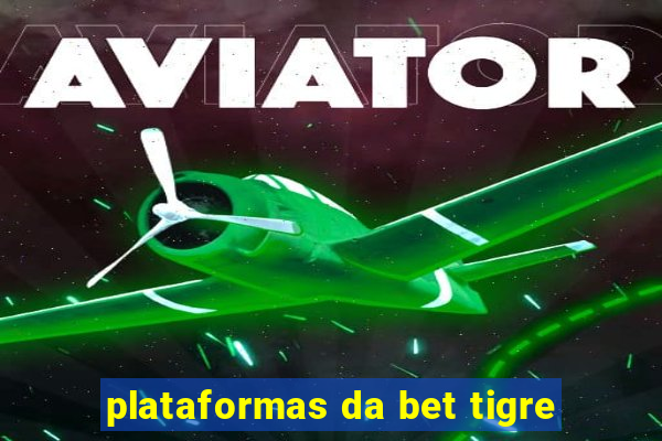 plataformas da bet tigre